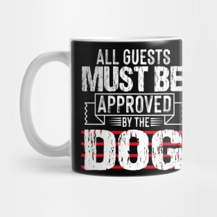 all guests must be approved by the dog Mug